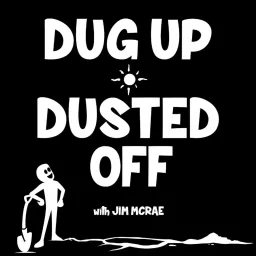 DUG UP DUSTED OFF Podcast artwork