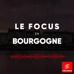 Le focus en Bourgogne Podcast artwork