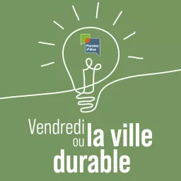 Vendredi ou la ville durable Podcast artwork