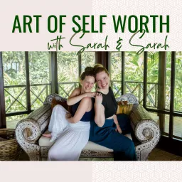 The Art of Self Worth Podcast artwork