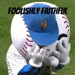 Foolishly Faithful: A Mets Podcast artwork