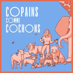 Copains comme cochons le podcast artwork