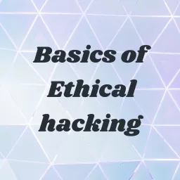 Basics of Ethical hacking Podcast artwork