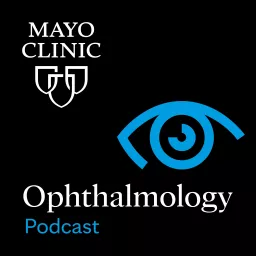 Mayo Clinic Ophthalmology Podcast artwork