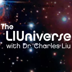 The LIUniverse with Dr. Charles Liu Podcast artwork