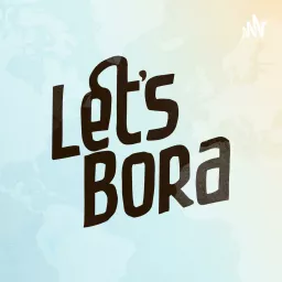 LET'S BORA - Podcast artwork