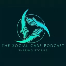 The Social Care Podcast - Sharing Stories artwork
