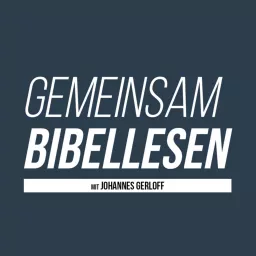 Gemeinsam Bibellesen mit Johannes Gerloff