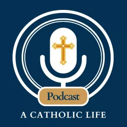 A Catholic Life Podcast artwork