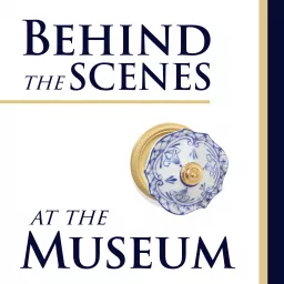 Behind the Scenes at the Museum