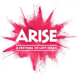 Arise: A Festival of Left Ideas Podcast artwork