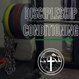 Discipleship Conditioning Podcast artwork