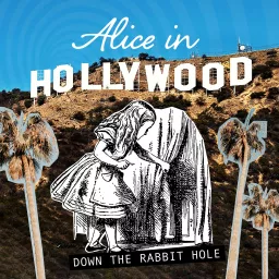 Alice in Hollywood: Down the Rabbit Hole Podcast artwork