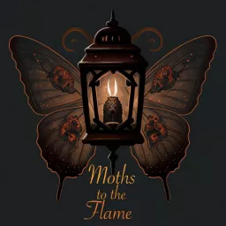 Moths to the Flame Podcast artwork