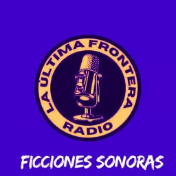 La Última Frontera Radio Ficciones Sonoras