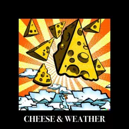 Cheese & Weather Podcast artwork