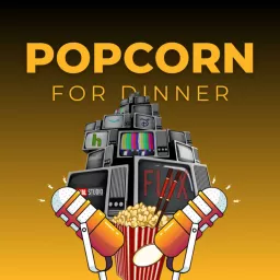 Popcorn for Dinner Podcast artwork