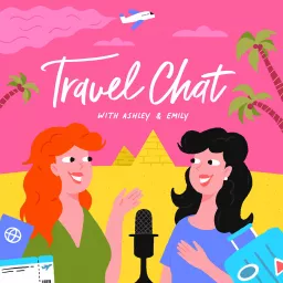 Travel Chat with Ashley & Emily Podcast artwork