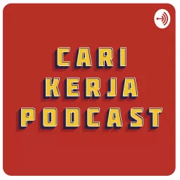 Cari Kerja Podcast artwork