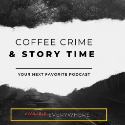 Coffee Crime & Story Time Podcast artwork