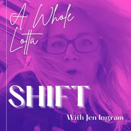 A Whole Lotta Shift Podcast artwork