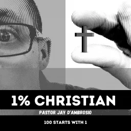 The 1% Christian - Daily Bible Study Podcast with Pastor Jay D'Ambrosio artwork