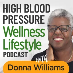 High Blood Pressure Wellness Lifestyle Podcast artwork