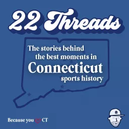 22 Threads - The podcast about the history of Connecticut athletics