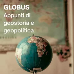 GLOBUS - Appunti di geostoria e geopolitica