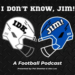 I Don't Know, Jim! Podcast artwork