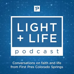 Light + Life Podcast artwork