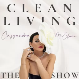 Clean Living Show with Cassandra McClure