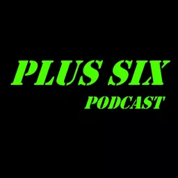 Plus Six Podcast artwork