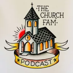 The Church Fam Podcast artwork