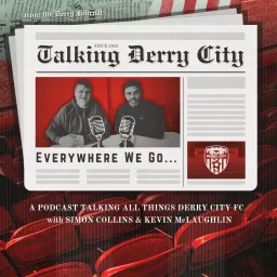 Talking Derry City: Everywhere we go Podcast artwork