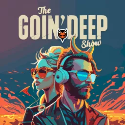 The Goin' Deep Show Podcast artwork
