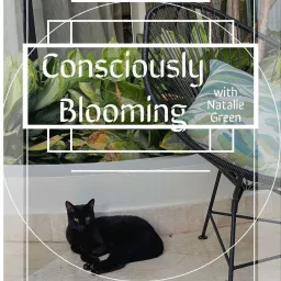 Consciously Blooming with Natalie Green Podcast artwork