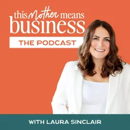 This Mother Means Business: Strategy, Advice, and Support for Mom Entrepreneurs Podcast artwork