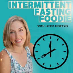 Intermittent Fasting Foodie Podcast artwork