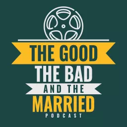 The Good, the Bad and the Married Podcast artwork