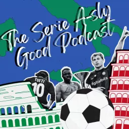 The Serie A-sly Good Podcast artwork