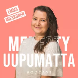 Menesty uupumatta Podcast artwork