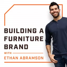 Building a Furniture Brand with Ethan Abramson Podcast artwork