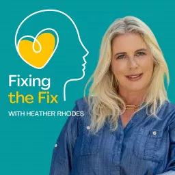 Fixing The Fix with Heather Rhodes Podcast artwork