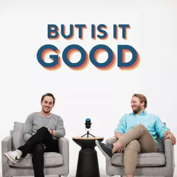 But Is It Good? Podcast artwork