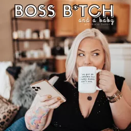 Boss Bitch & a Baby Podcast artwork
