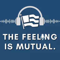 The Feeling is Mutual Podcast artwork