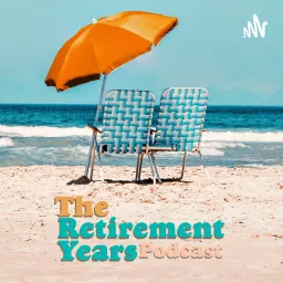 The Retirement Years Podcast