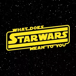 What Does Star Wars Mean To You?