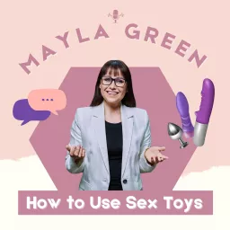 Mayla Green's How to Use Sex Toys Podcast artwork